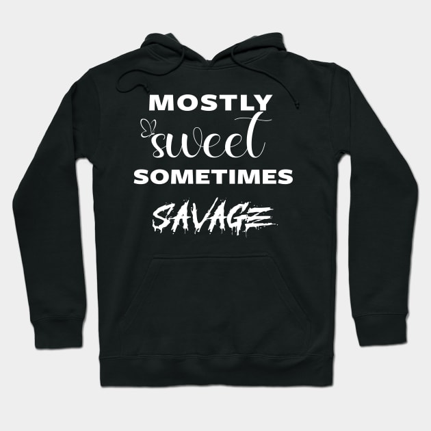 mostly sweet sometimes savage Hoodie by Fadloulah